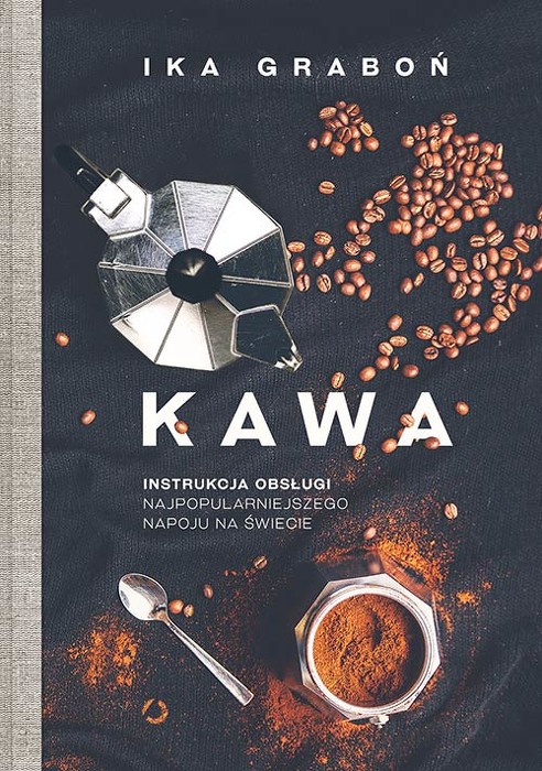 Kawa. Instrukcja obsługi najpopularniejszego napoju na świecie.