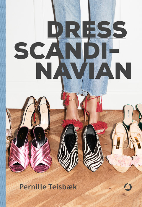 Dress Scandinavian. Jak podkreślić swoją osobowość ubiorem, 
nadać wyjątkowy charakter prostym stylizacjom 
i odnaleźć równowagę we własnej szafie