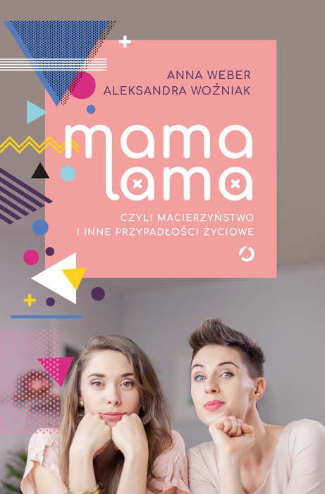 Mama lama, czyli macierzyństwo i inne przypadłości życiowe
. 