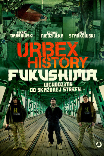 Urbex History. Fukushima. Wchodzimy do skażonej strefy