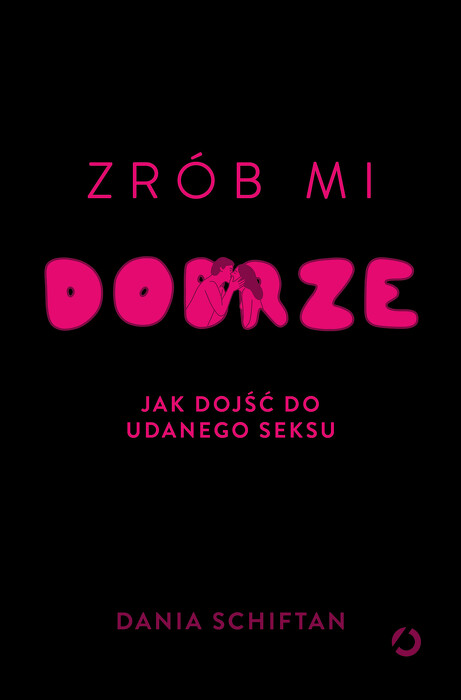 Zrób mi dobrze. Jak dojść do udanego seksu