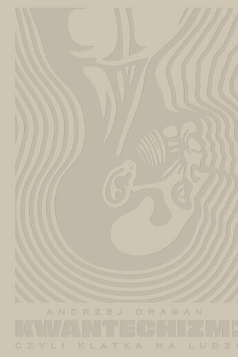 Kwantechizm 2.0, czyli klatka na ludzi.