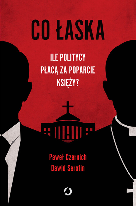 Co łaska. Ile politycy płacą za poparcie księży?. 