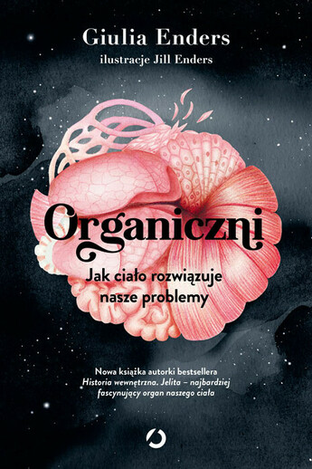 Organiczni. Jak ciało rozwiązuje nasze problemy.