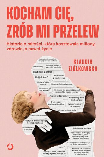 Kocham cię, zrób mi przelew. Historie o miłości, która kosztowała miliony, zdrowie, a nawet życie.